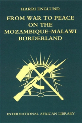 From War to Peace on the Mozambique-Malawi Borderland by Harri Englund