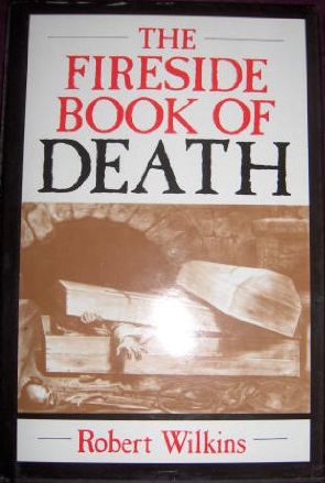 The Fireside Book Of Death by Robert Wilkins
