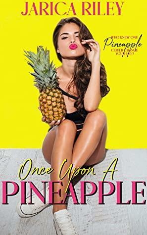 Once Upon A Pineapple by Jarica Riley