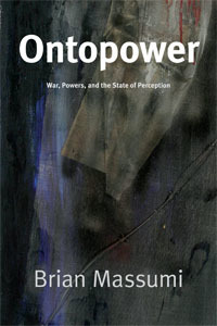 Ontopower: War, Powers, and the State of Perception by Brian Massumi