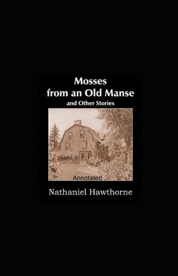 Mosses From an Old Manse Annotated by Nathaniel Hawthorne