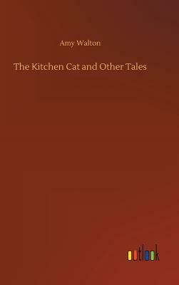 The Kitchen Cat and Other Tales by Amy Walton