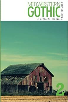 Midwestern Gothic: Summer 2011 - Issue 2 (Midwestern Gothic #2) by Midwestern Gothic, Jeff Pfaller, Robert James Russell