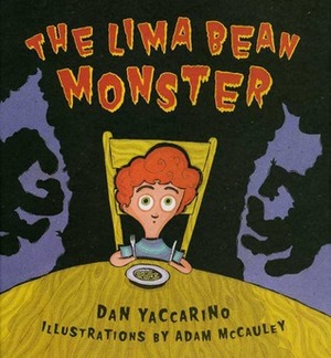 The Lima Bean Monster by Adam McCauley, Dan Yaccarino