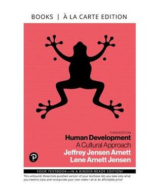 Human Development: A Cultural Approach -- Loose-Leaf Edition by Lene Jensen, Jeffery Jensen Arnett