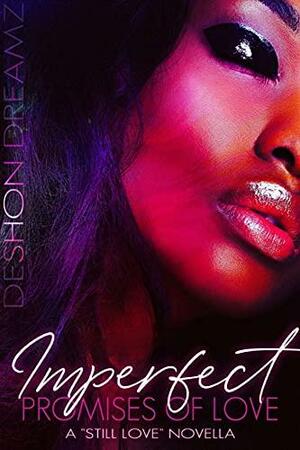 Imperfect Promises of Love by Deshon Dreamz