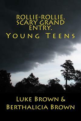 Rollie-Rollie. Scary Grand Entry.: Young Teens by Luke Brown, Berthalicia Brown