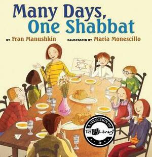 Many Days, One Shabbat by Maria Monescillo, Fran Manushkin