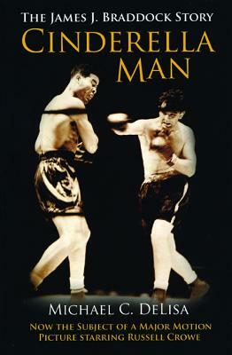 Cinderella Man: The James J. Braddock Story by Michael DeLisa, M. C. Delisa