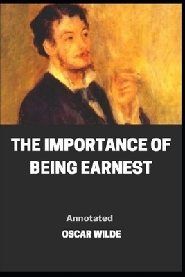 The Importance of Being Earnest Annotated by Oscar Wilde