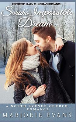 Contemporary Christian Romance: Sarah's Impossible Dream: A North Avenue Church Romance by Marjorie Evans