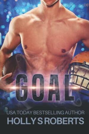 Goal by Holly S. Roberts