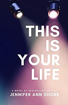 This Is Your Life by Jennifer Ann Shore