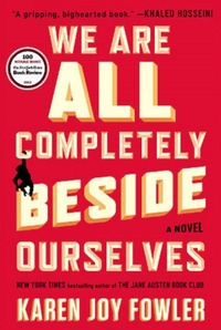 We Are All Completely Beside Ourselves by Karen Joy Fowler