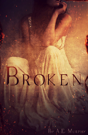 Broken by A.E. Murphy