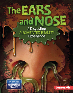 The Ears and Nose (a Disgusting Augmented Reality Experience) by Gillia M. Olson