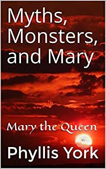 Mary the Queen by Phyllis York