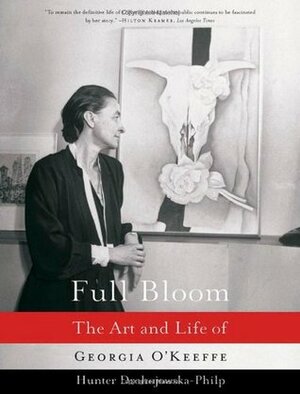 Full Bloom: The Art and Life of Georgia O'Keeffe by Hunter Drohojowska-Philp