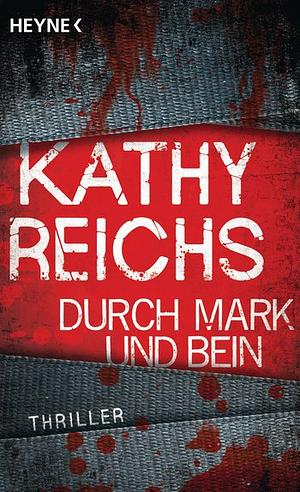 Durch Mark und Bein by Kathy Reichs