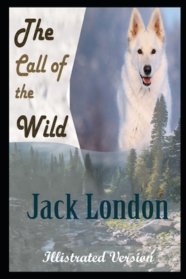 The Call Of The Wild By Jack London Illustrated Novel by Jack London