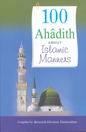 100 Ahadith about Islamic Manners by Darussalam