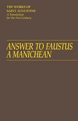 Answer to Faustus, a Manichean (Contra Faustum Manichaeum) by Saint Augustine of Hippo