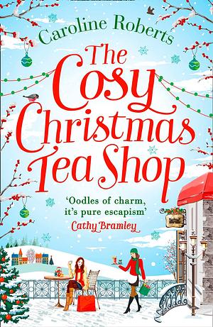 The Cosy Christmas Tea Shop by Caroline Roberts