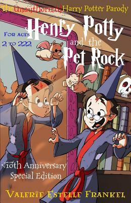 Henry Potty and the Pet Rock: An Unauthorized Harry Potter Parody (Special Edition) by Valerie Estelle Frankel
