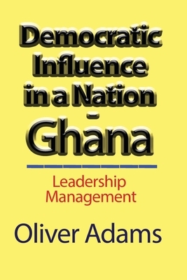 Democratic Influence in a Nation - Ghana by Oliver Adams