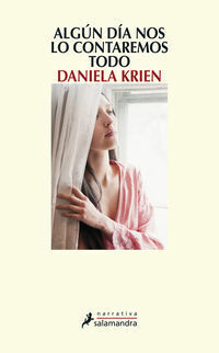 Algún día nos lo contaremos todo by Daniela Krien