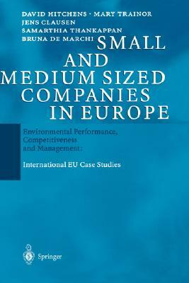 Small and Medium Sized Companies in Europe: Environmental Performance, Competitiveness and Management: International Eu Case Studies by Mary Trainor, Jens Clausen, David Hitchens