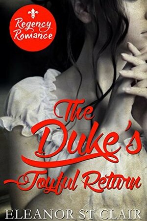 The Duke's Joyful Return by Eleanor St. Clair