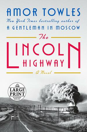 The Lincoln Highway by Amor Towles, Amor Towles
