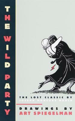 The Wild Party: The Lost Classic by Joseph Moncure March by Art Spiegelman