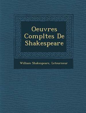 Oeuvres Completes de Shakespeare by William Shakespeare