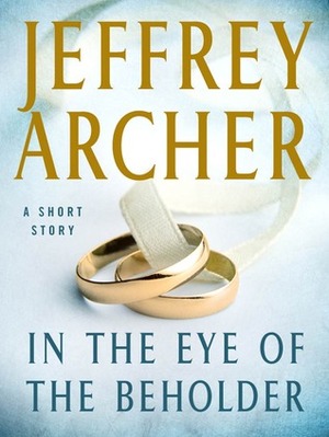 In the Eye of the Beholder: A Short Story by Jeffrey Archer