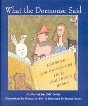 What the Dormouse Said: Lessons for Grownups from Children's Books by Judith Viorst, Amy Gash