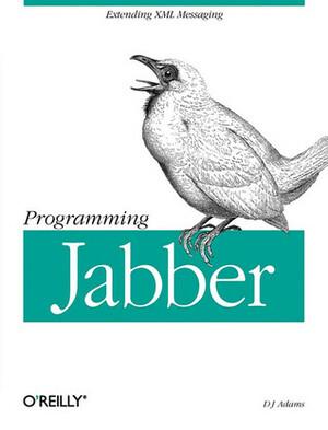 Programming Jabber: Extending XML Messaging by D.J. Adams