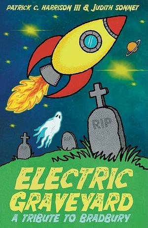 Electric Graveyard: A Tribute to Bradbury by Patrick C. Harrison III