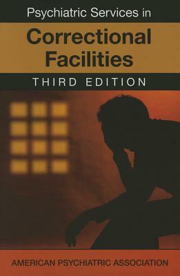 Psychiatric Services in Correctional Facilities by American Psychiatric Association