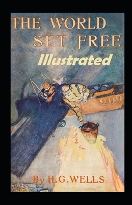 The World Set Free Illustrated by H.G. Wells