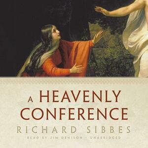 A Heavenly Conference: Between Christ and Mary by Richard Sibbes