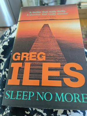 Sleep No More by Greg Iles