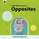 Opposites: A peep-through book by Mike Henson, Emily Pither