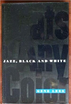 Cats of Any Color: Jazz, Black And White by Gene Lees