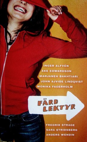 Färdlektyr 2006 by Marjaneh Bakhtiari, John Ajvide Lindqvist, Åke Edwardson, Anders Wendin, Fredrik Strage, Monika Fagerholm, Sara Stridsberg, Inger Alfvén