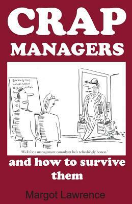 Crap Managers: and how to survive them by Margot Lawrence
