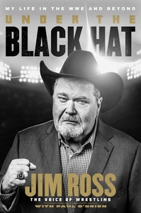 Under the Black Hat: My Life in the Wwe and Beyond by Paul O'Brien, Jim Ross