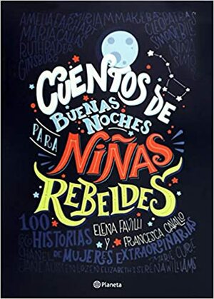 Cuentos de buenas noches para niñas rebeldes 100 mexicanas extraordinarias by Elena Favilli