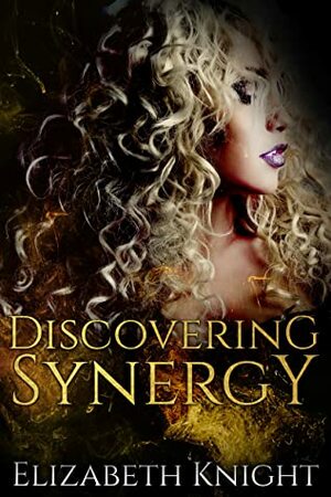 Discovering Synergy by Elizabeth Knight